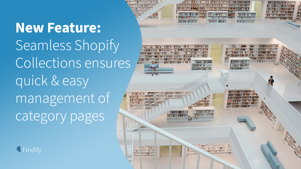 New Feature: Seamless Shopify Collections to ensure quick and easy management of category pages